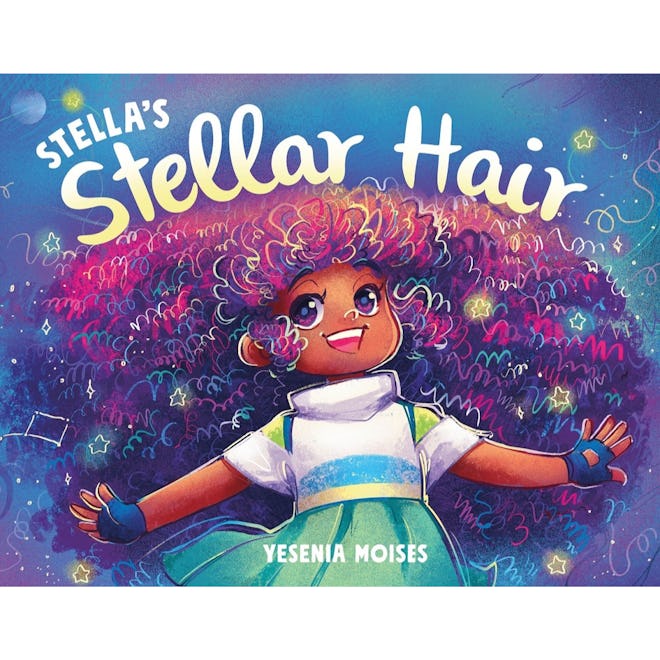 'Stella’s Stellar Hair' written and illustrated by Yesenia Moises