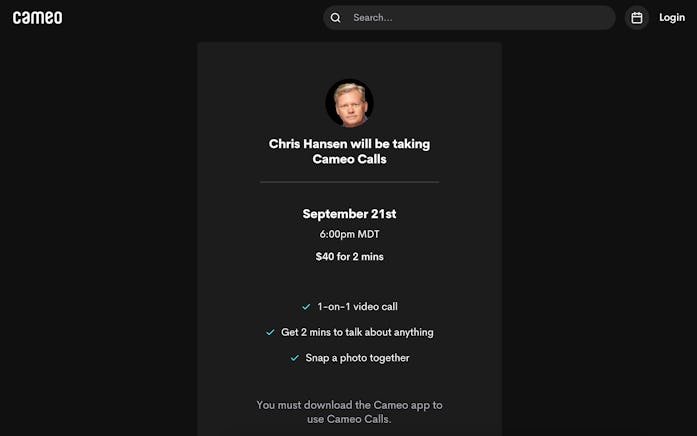 Chris Hansen is taking calls on Cameo's new live video chatting service.