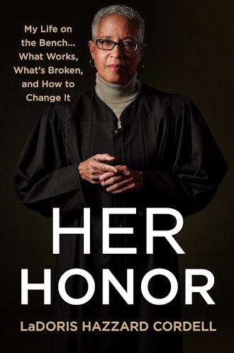 'Her Honor: My Life on the Bench... What’s Working, What’s Broken, and How to Change It' by LaDoris ...