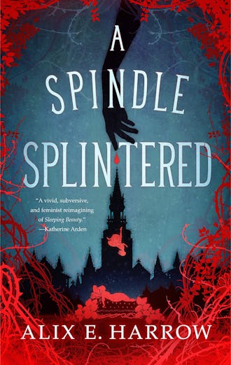 'A Spindle Splintered' by Alix E. Harrow