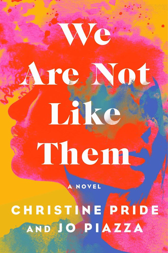 ‘We Are Not Like Them’ by Christine Pride and Jo Piazza