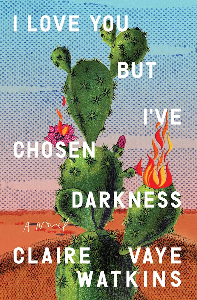 'I Love You but I’ve Chosen Darkness' by Claire Vaye Watkins