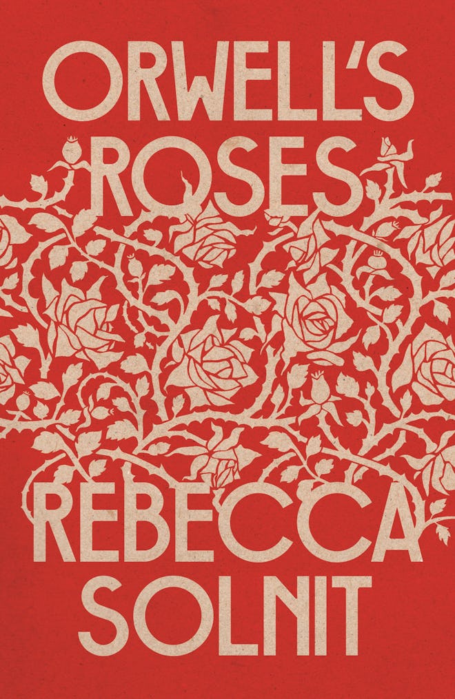 'Orwell’s Roses' by Rebecca Solnit