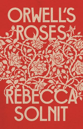 new books in october 2021 'Orwell’s Roses' by Rebecca Solnit