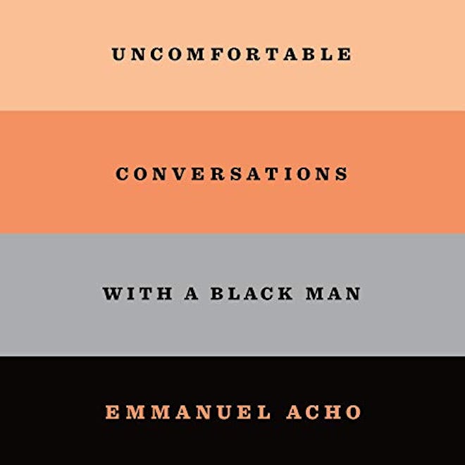 'Uncomfortable Conversations with a Black Man' by Emmanuel Acho, read by the author