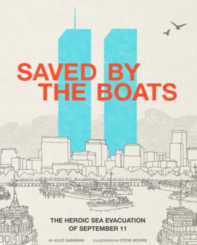 'Saved By The Boats: The Heroic Sea Evacuation Of September 11' by Julie Gassman, illustrated by Ste...
