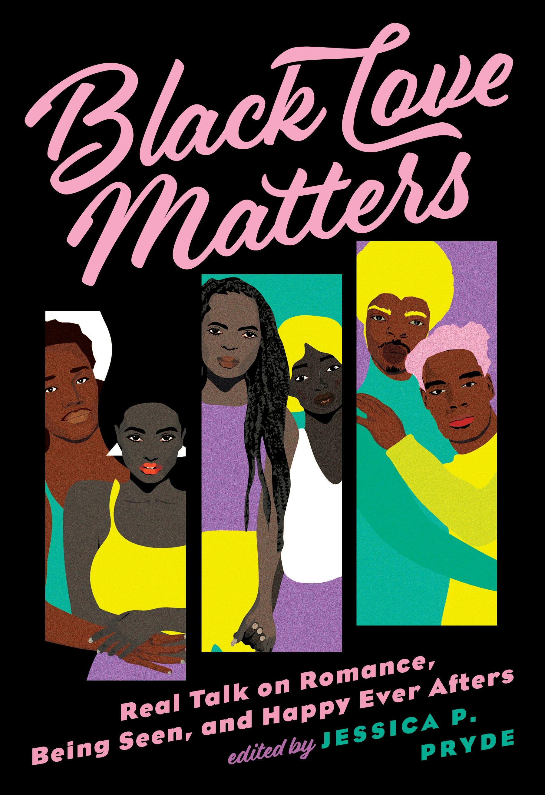 &lsquo;Black Love Matters: Real Talk on Romance, Being Seen, and Happily Ever Afters,&rsquo; edited by Jessica P&hellip;