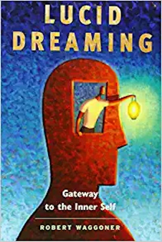 'Lucid Dreaming: Gateway to the Inner Self' by Robert Waggoner