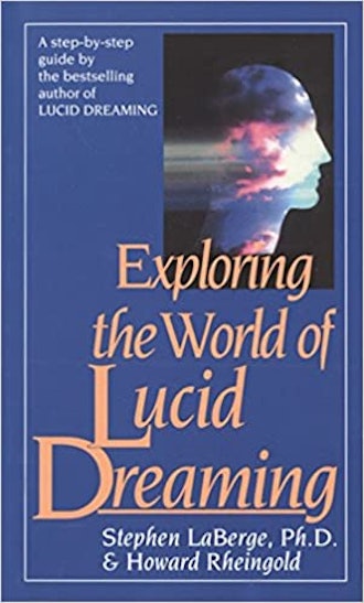 'Exploring the World of Lucid Dreaming' by Stephen LaBerge and Howard Rheingold