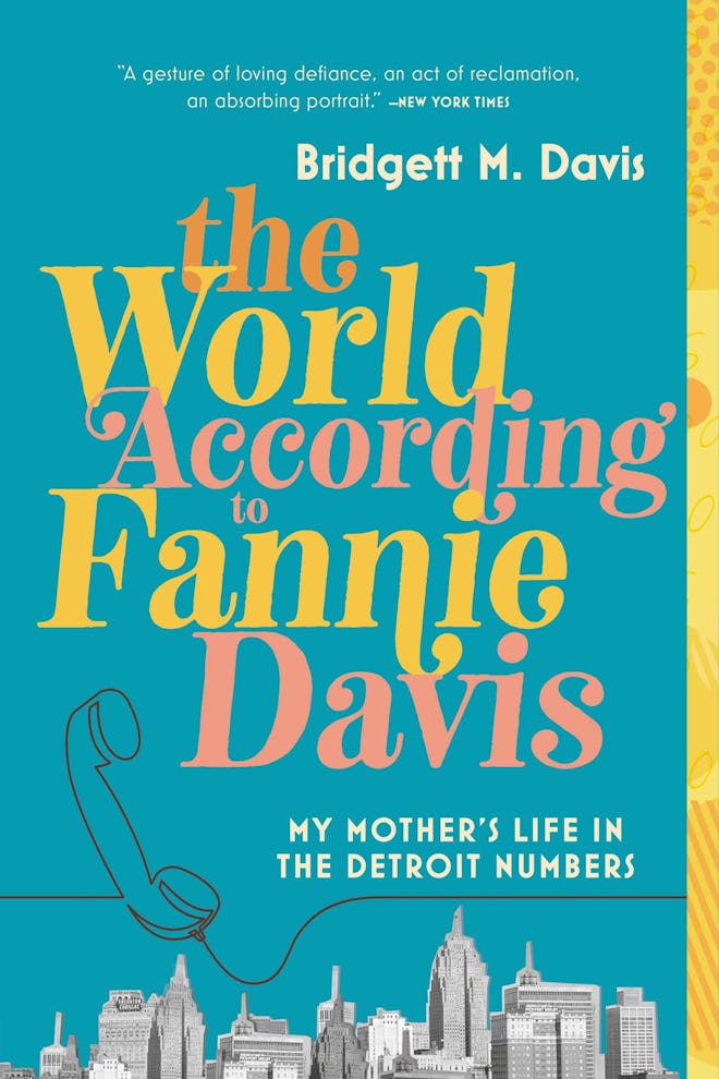 ‘The World According to Fannie Davis: My Mother’s Life in the Detroit Numbers’ by Bridgett M. Davis