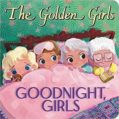 "Golden Girls: Goodnight, Girls," by Samantha Brooke, Illustrated by Jen Taylor