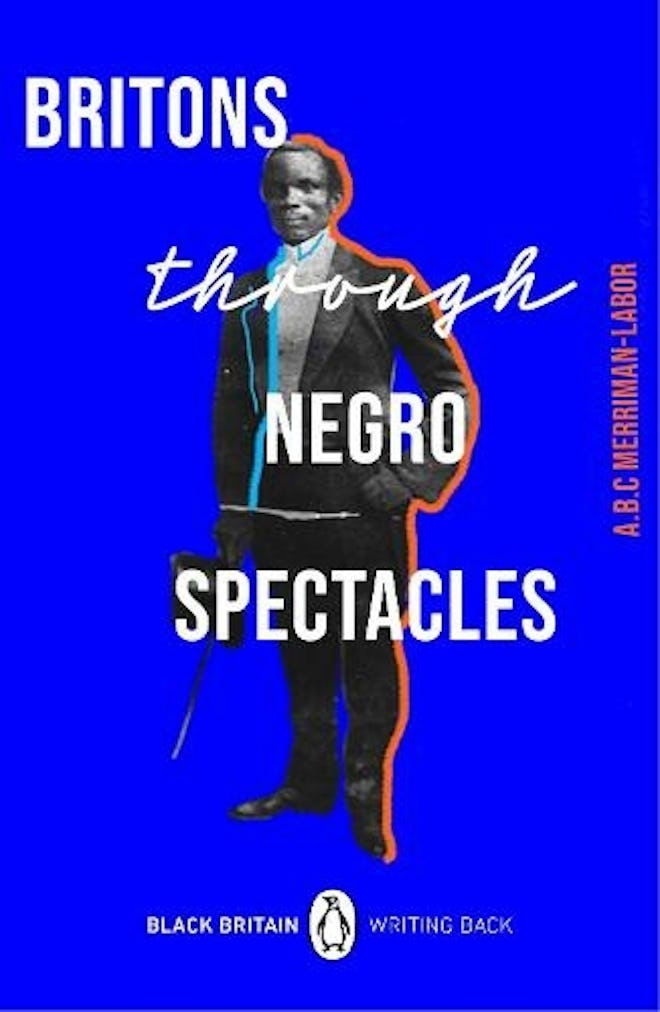 Britons Through Negro Spectacles By ABC Merriman-Labor