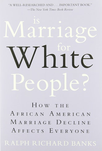 'Is Marriage for White People?: How the African American Marriage Decline Affects Everyone' by Ralph...