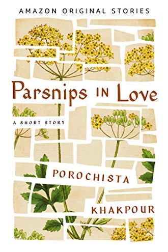 'Parsnips in Love' by Porochista Khakpour