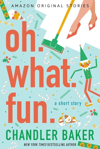 'Oh. What. Fun.' by Chandler Baker