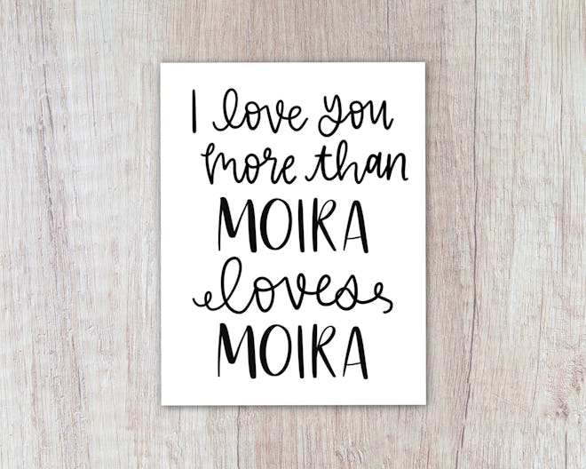schitt's creek valentine's day card: I love you more than moira loves moira