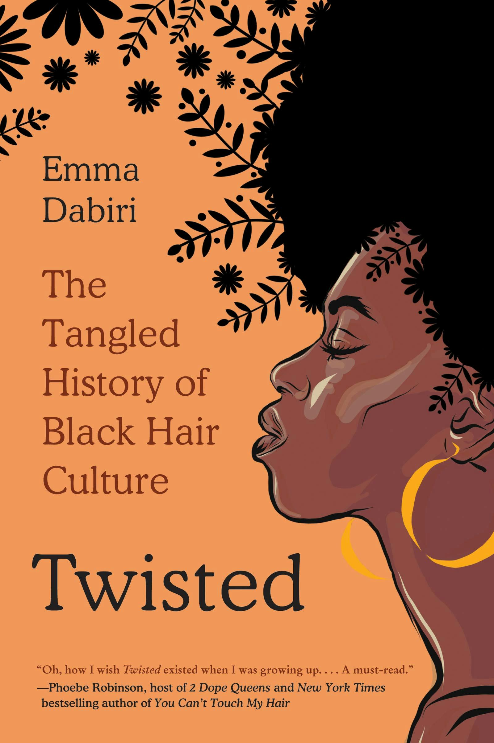 &lsquo;Twisted: The Tangled History of Black Hair Culture&rsquo; by Emma Dabiri