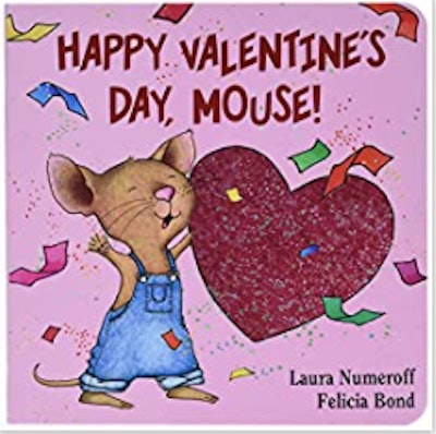 "Happy Valentine's Day, Mouse!" by Laura Numeroff makes a great last minute Valentine's Day gift ide...