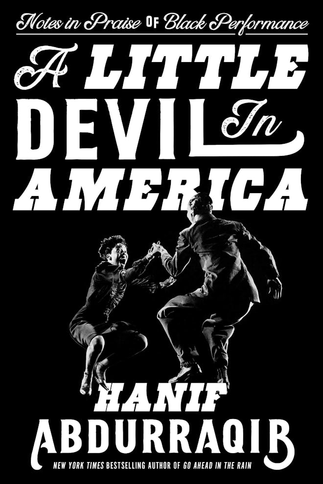 'A Little Devil in America: Notes in Praise of Black Performance' by Hanif Abdurraqib