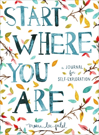 "Start Where You Are: A Journal for Self-Exploration" By Meera Lee Patel