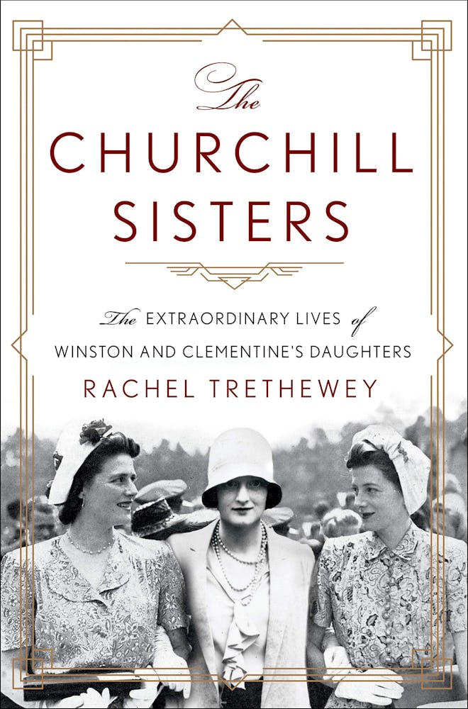 'The Churchill Sisters: The Extraordinary Lives of Winston and Clementine's Daughters' by Rachel Tre...
