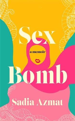 &lsquo;Sex Bomb&rsquo; by Sadia Azmat