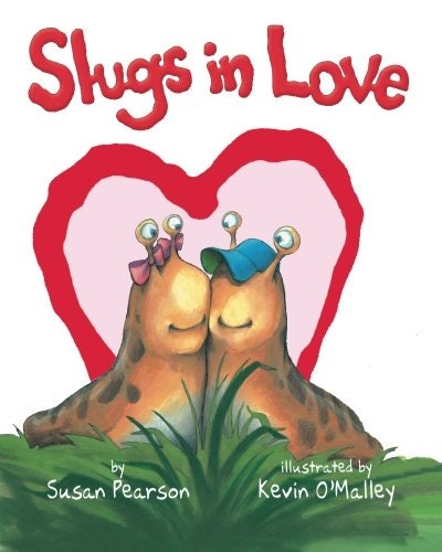 'Slugs in Love,' by Susan Pearson, illustrated by Kevin O'Malley