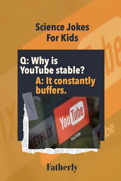 Science Jokes for Kids: Why is YouTube stable?
