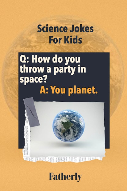 Science Jokes for Kids: How do you throw a party in space?