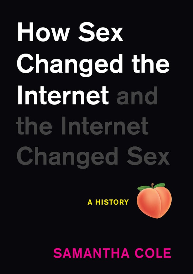 ‘How Sex Changed the Internet and the Internet Changed Sex’ by Samantha Cole