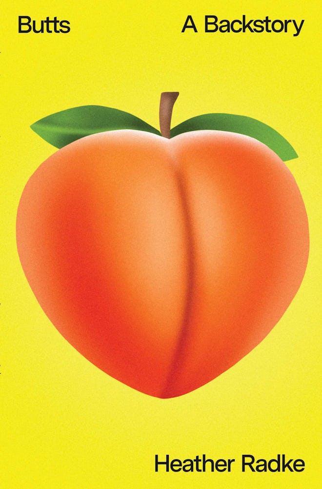 ‘Butts: A Backstory’ by Heather Radke