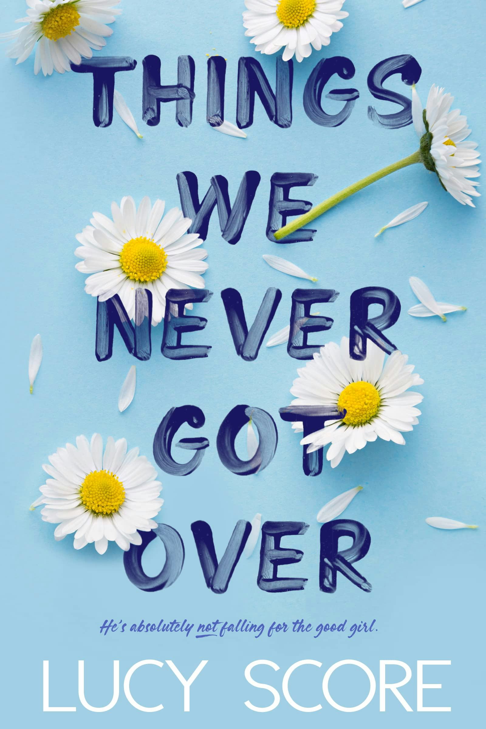 &lsquo;Things We Never Got Over&rsquo; by Lucy Score