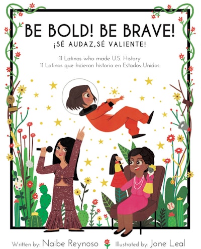  ‘Be Bold! Be Brave!’ written by Naibe Reynoso, illustrated by Jone Leal