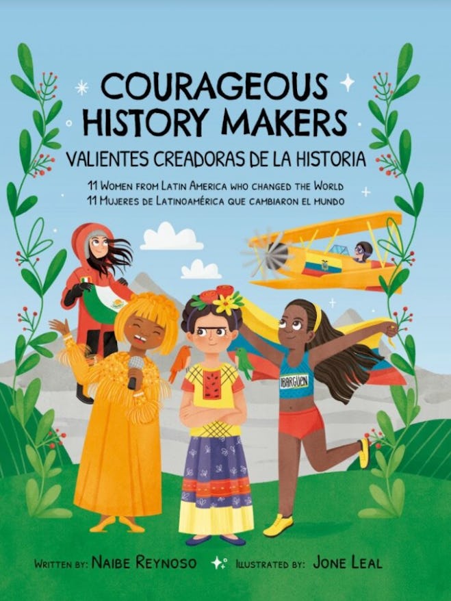 ‘Courageous History Makers: 11 Women From Latin America Who Changed The World’ written by Naibe Reyn...