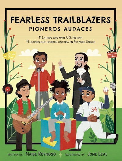 ‘Fearless Trailblazers: 11 Latinos Who Made U.S. History’ written by Naibe Reynoso and illustrated b...