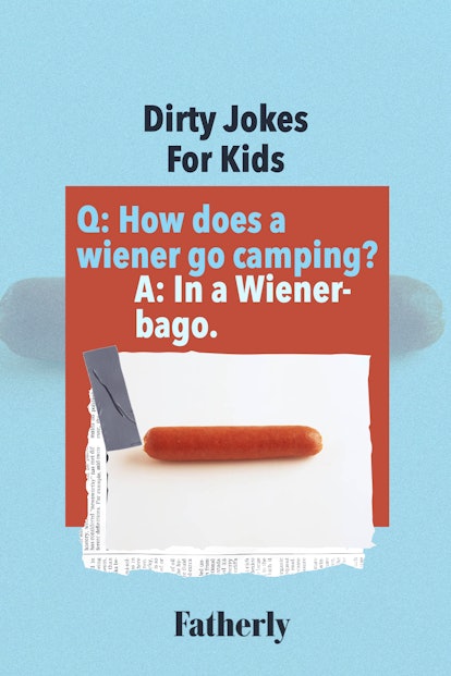 Dirty Jokes For Kids: How does a wiener go camping?