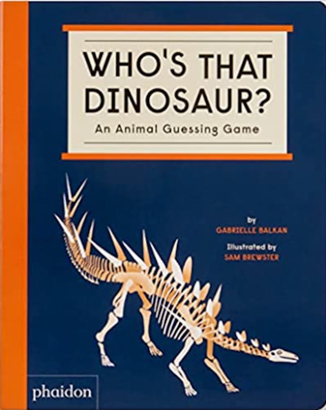 "Who's That Dinosaur? An Animal Guessing Game" written by Gabrielle Balkan, illustrated by Sam Brews...