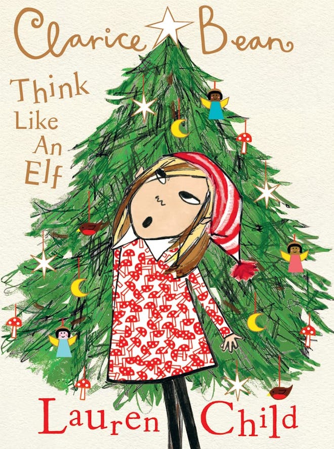 "Clarice Bean, Think Like An Elf" by Lauren Child is a fun Christmas book for children.