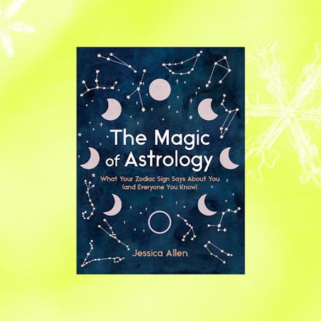 The Magic Of Astrology: What Your Zodiac Sign Says About You (And Everyone You Know)