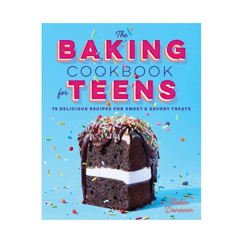 "The Baking Cookbook for Teens" by Robin Donovan