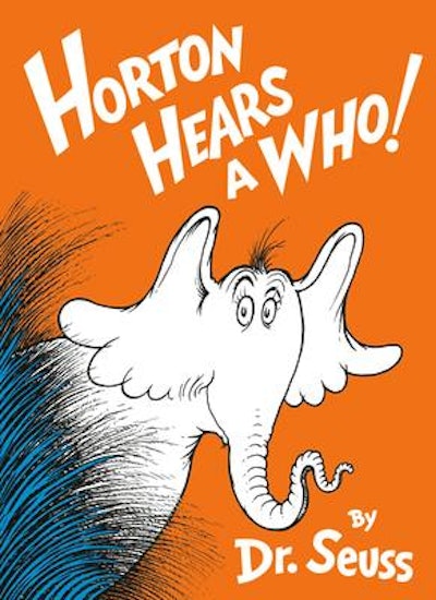 'Horton Hears A Who' written and illustrated by Dr. Seuss