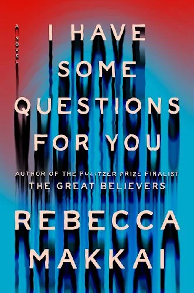 'I Have Some Questions for You' by Rebecca Makkai.