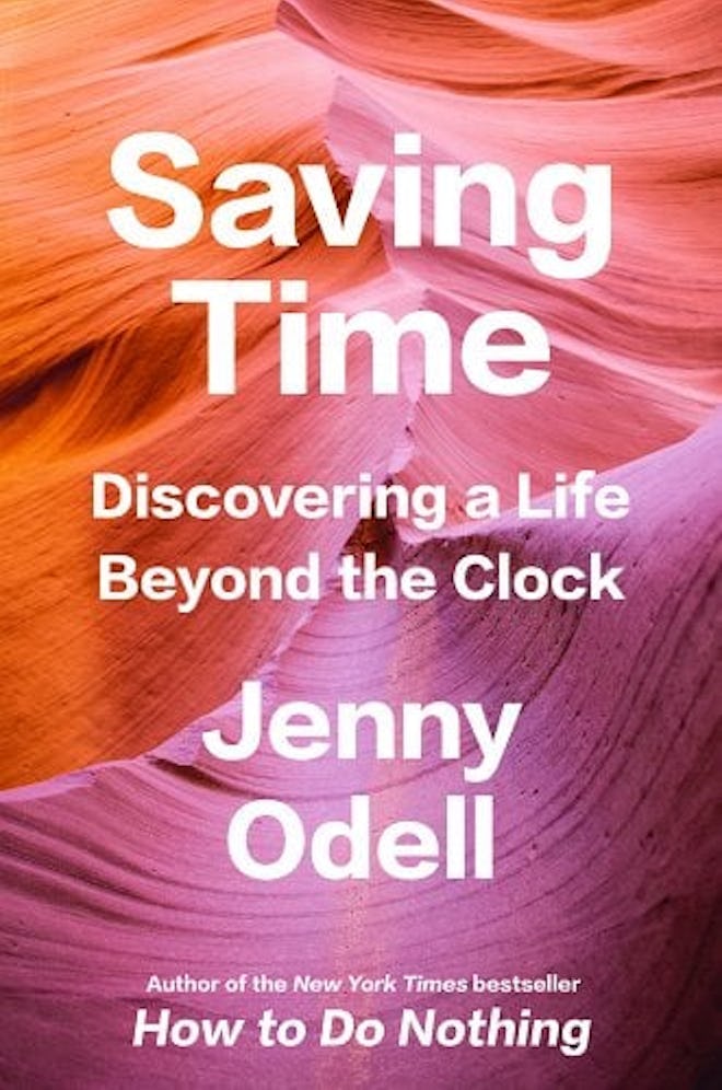 'Saving Time: Discovering a Life Beyond the Clock' by Jenny Odell.