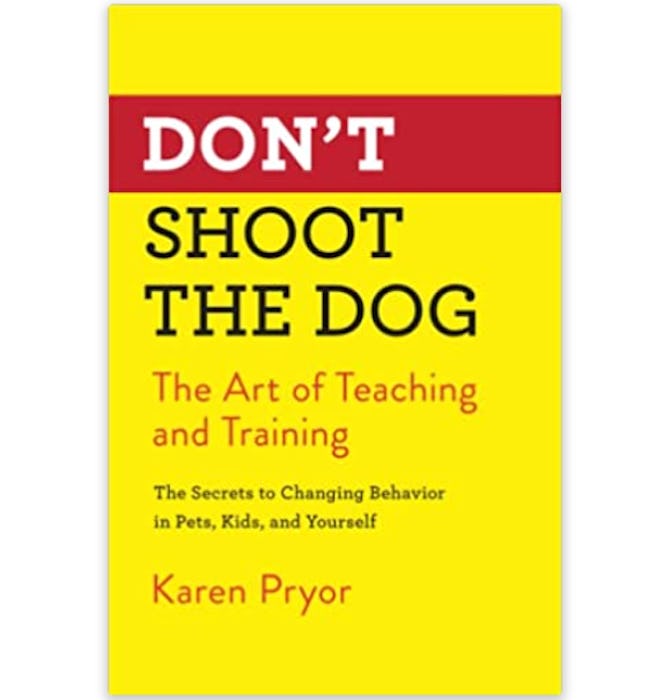 Don't Shoot the Dog by Karen Pryor