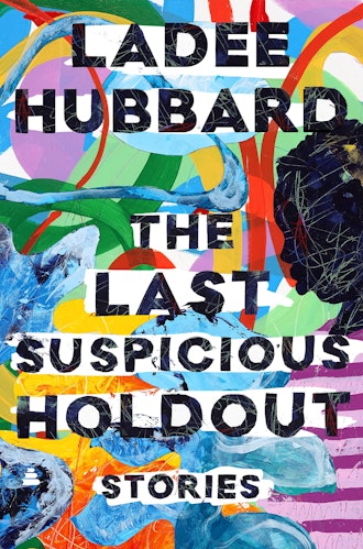 'The Last Suspicious Holdout' by Ladee Hubbard