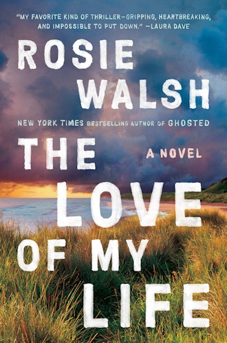 'The Love of My Life' by Rosie Walsh