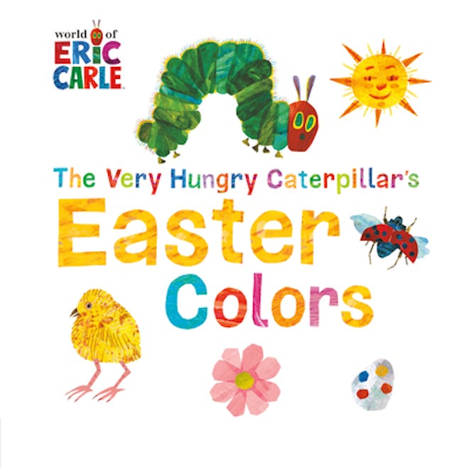 'The Very Hungry Caterpillar's Easter Colors' written & illustrated by Eric Carle