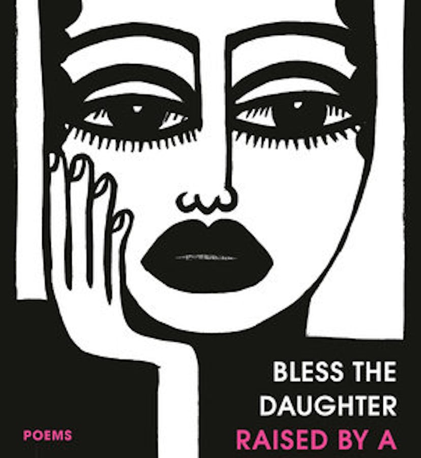 Bless the Daughter Raised by a Voice in Her Head by Warsan Shir