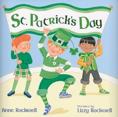 ‘St. Patrick’s Day’ by Anne Rockwell, illustrated by Lizzy Rockwell