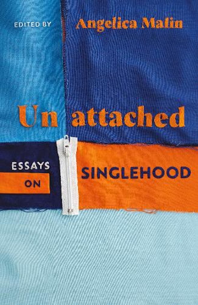‘Unattached: Essays On Singlehood’ by Angelica Malin